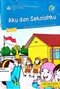 Image of Tema 4 : Aku dan Sekolahku : Buku Tematik Terpadu Kurikulum 2013